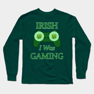 Irish I Was Gaming Saint Patrick's Day Design For Gamers Long Sleeve T-Shirt